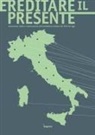 Stefania de Notarpietro, Alessandra Ferrighi, Eliana Garofalo, Luciano Antonino Scuderi - Ereditare il presente. Conoscenza, tutela e valorizzazione dell'architettura italiana dal 1945 ad oggi