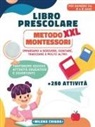 Chiara Milena - Libro prescolare XXL. Metodo Montessori: pronti per la scuola