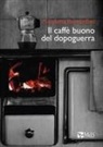 Nicoletta Bernardini - Il caffè buono del Dopoguerra