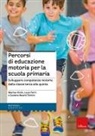 Luca Ferri, Marisa Vicini - Percorsi di educazione motoria per la scuola primaria. Sviluppare competenze motorie dalla classe terza alla quinta