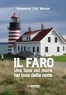Annamaria «Lilla» Mariotti - Il faro. Una luce sul mare nel buio della notte