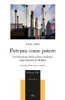 Carlo Altini - Potenza come potere. La fondazione della cultura moderna nella filosofia di Hobbes
