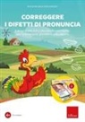 Emma Perrotta, Patrizia Rustici, L. Cagnolari - Correggere i difetti di pronuncia. Il programma A.P.I. (Ascolta-Prova-Impara) per l'allenamento percettivo-articolatorio