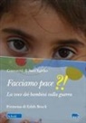 Stella Cervogni, Comunità Di Sant'Egidio - Facciamo pace?!. La voce dei bambini sulla guerra