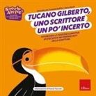 Silvia Niccolai, Chiara Pecini, Costanza Ruffini, Ilaria Faccioli - Tucano Gilberto, uno scrittore un po' incerto. Potenziare le funzioni cognitive ed esecutive nei prerequisiti della scrittura