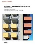 Giancarlo Consonni, Jacques Gubler, Luca Ortelli - Caruso Mainardi Architetti. Abitazioni-Housing