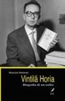 Maurizio Stefanini - Vintila Horia. Biografia di un esilio