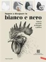 Victor Escandell - Imparo a disegnare in bianco e nero. Tutte le tecniche di disegno e pittura