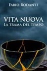 Fabio Rodante - Vita nuova. La trama del tempo