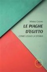 Mario Casini - Le piaghe d'Egitto. Come leggo la storia