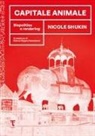 Nicole Shukin - Capitale animale. Biopolitica e rendering