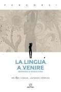 Hélène Cixous, Jacques Derrida, Marta Segarra - La lingua a venire. Seminario di Barcellona