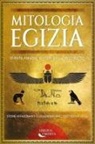 Libreria Pimenta - Mitologia egizia. Divinità, faraoni, e mostri dell'antico Egitto. Storie affascinanti e leggendari racconti dei miti egizi