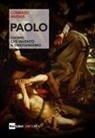 Corrado Augias - Paolo. L'uomo che inventò il Cristianesimo