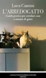 Luca Cantini - L' arredogatto. Guida pratica per arredare casa a misura di gatto