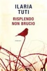 Ilaria Tuti - Risplendo non brucio
