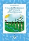 Veronica Rosati - Il mondo Montessori dall'infanzia all'adolescenza