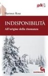 Hartmut Rosa - Indisponibilità. All'origine della risonanza