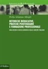 Perla Arianna Allegri - Retoriche rieducative, pratiche penitenziarie e formazione professionale. Una ricerca socio-giuridica nelle carceri italiane