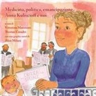 Alice Milani, Thomas Casadei, Vittorina Maestroni - Medicina, politica, emancipazione. Anna Kuliscioff e noi. Con una graphic novel