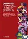 Laura Coci - Fantascienza, un genere femminile