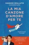 Ivanhoe Spalluto - La mia canzone d'amore per te. Il bello di essere il tuo papà