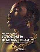 Azzurra Piccardi - Fotografia di moda e beauty. Tecniche e strumenti per ritrarre la bellezza