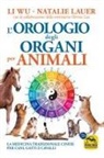 Natalie Lauer, Li Wu, Dorina Lux - L' orologio degli organi per animali. La medicina tradizionale cinese per cani, gatti e cavalli
