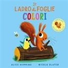 Alice Hemming, Nicola Slater - Il ladro di foglie. Colori