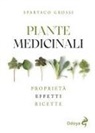 Spartaco Grossi - Piante medicinali. Proprietà, effetti, ricette