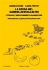 Ilaria Pertot, Andrea Segrè - La spesa nel carrello degli altri. L'Italia e l'impoverimento alimentare