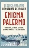 Leoluca Orlando, Constanze Reuscher - Enigma Palermo. La politica, la paura, il futuro. Storia di una città e del suo sindaco