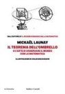 Mickaël Launay, Chloé Bouchaour - Il teorema dell'ombrello. O l'arte di osservare il mondo con la matematica