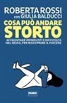 Roberta Rossi - Cosa può andare storto. Affrontare imprevisti e difficoltà nel sesso, per riscoprire il piacere