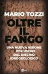 Mario Tozzi - Oltre il fango. Una nuova visione per uscire dal rischio idrogeologico