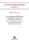 Massimiliano Cicoria - La questione del dono nel diritto privato. Gli atti di disposizione del corpo tra paternalismo giuridico e formalismo del consenso