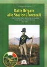 Gerardo Severino - Dalle brigate alle stazioni forestali. Il Corpo forestale in provincia di Salerno in due secoli di storia Italiana (1811-2016)