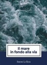 Simone La Rosa - Il mare in fondo alla via