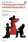 Peter Brooks - L' immaginazione melodrammatica