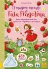 Stefanie Dahle - Il magico mondo di Fata Fragolina. Entra nel giardino delle fate e gioca con Fragolina e i suoi amici!
