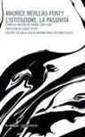 Maurice Merleau-Ponty, Giovanni Fava, Riccardo Valenti - L' istituzione, la passività