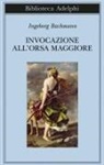 Ingeborg Bachmann, Luigi Reitani - Invocazione all'Orsa maggiore. Testo originale a fronte