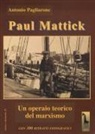 Antonio Pagliarone - Paul Mattick. Un operaio teorico del marxismo
