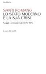 Santi Romano, Aldo Sandulli - Lo Stato moderno e la sua crisi. Saggi costituzionali 1909-1925