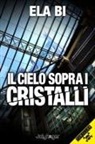 Ela Bi - Il cielo sopra i cristalli