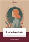 Elisabetta Rossi - E poi arrivano i 40