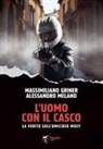 Massimiliano Griner, Alessandro Melano - L' uomo con il casco. La verità sull'omicidio Musy