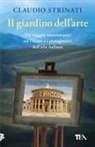 Claudio Strinati - Il giardino dell'arte. Il romanzo di un viaggio fra le meraviglie d'Italia