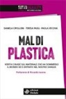 Daniela Cipolloni, Teresa Paoli, Paola Vecchia - Mal di plastica. Verità e bugie sul materiale che ha sommerso il mondo ed è entrato nel nostro sangue