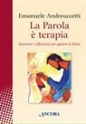 Emanuele Andreuccetti - La parola è terapia. Racconti e riflessioni per guarire le ferite